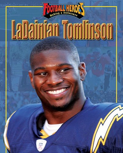 LaDainian Tomlinson (Football Heroes Making a Difference) by Michael Sandler
