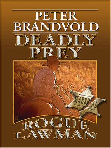 Rogue Lawman: Deadly Prey (Wheeler Western) by Peter Brandvold