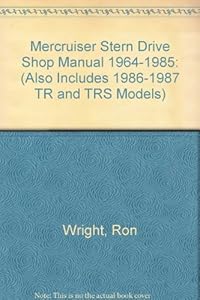 Clymer Mercruiser stern drive shop manual, 1964-1985 (also includes 1986-1987 TR and TRS models) by Ron Wright
