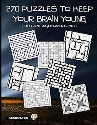 270 Puzzles to keep your Brain Young: 7 different logic puzzle styles