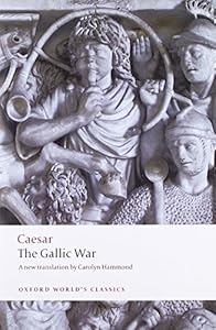 The Gallic War: Seven Commentaries on The Gallic War with an Eighth Commentary by Aulus Hirtius