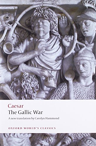 The Gallic War: Seven Commentaries on The Gallic War with an Eighth Commentary by Aulus Hirtius by Julius Caesar