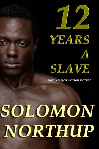 Twelve Years A Slave by Solomon Northup