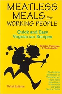 Meatless Meals for Working People : Quick and Easy Vegetarian Recipes by Debra Wasserman