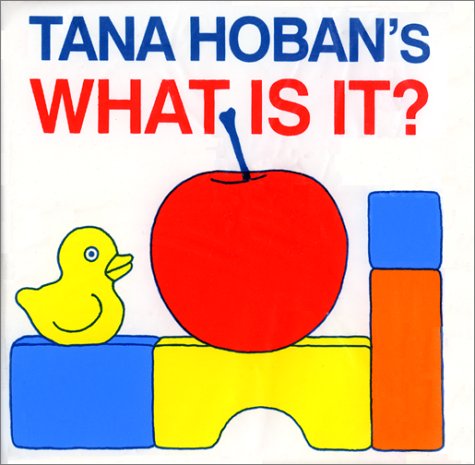 Tana Hoban's What Is It? (Bath Book) by Tana Hoban
