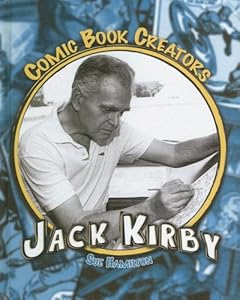 Jack Kirby: Creator & Artist (Comic Book Creators)
