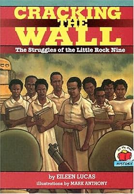 Cracking the Wall: The Struggles of the Little Rock Nine (On My Own History)