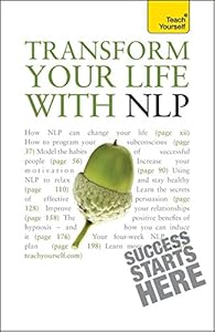 Transform Your Life with NLP: Teach Yourself