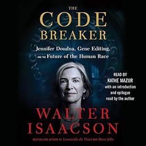 The Code Breaker: Jennifer Doudna, Gene Editing, and the Future of the Human Race