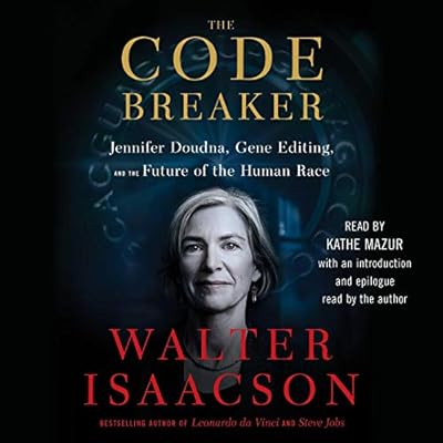 The Code Breaker: Jennifer Doudna, Gene Editing, and the Future of the Human Race