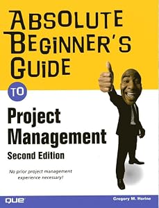 Absolute Beginner's Guide to Project Management by Greg Horine