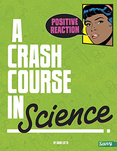 Positive Reaction!: A Crash Course in Science by Sara L Latta