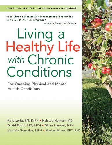 Living a Healthy Life with Chronic Conditions: For Ongoing Physical and Mental Health Conditions by Kate Lorig DrPH