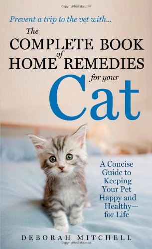 The Complete Book of Home Remedies for Your Cat by Deborah Mitchell