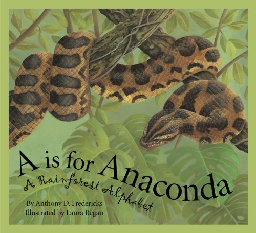 A is For Anaconda: A Rainforest Alphabet by Anthony D. Fredericks