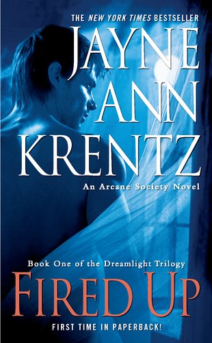 Fired Up: Book One in the Dreamlight Trilogy by Jayne Ann Krentz