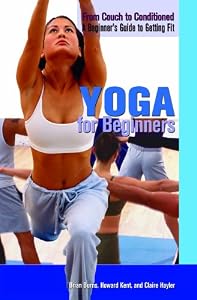 Yoga for Beginners (From Couch to Conditioned: a Beginner's Guide to Getting Fit)