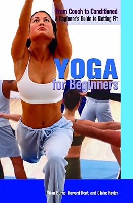 Yoga for Beginners (From Couch to Conditioned: a Beginner's Guide to Getting Fit)