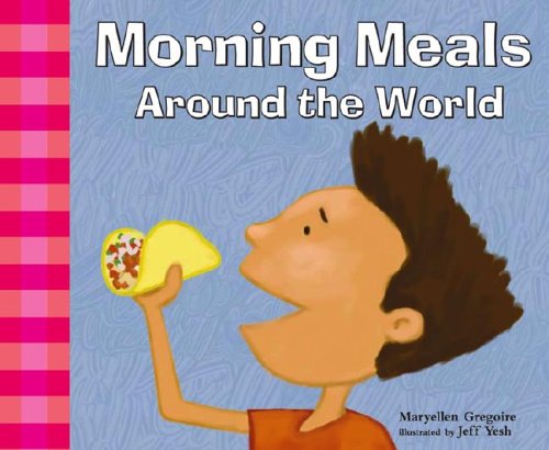 Morning Meals Around the World by Maryellen Gregoire