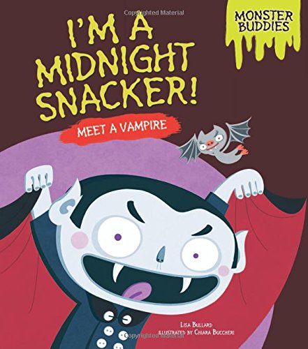 I'm a Midnight Snacker!: Meet a Vampire by Lisa Bullard