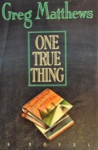 One True Thing by Greg Matthews