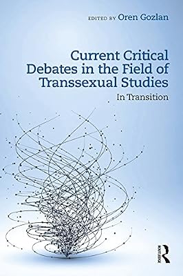 Current Critical Debates in the Field of Transsexual Studies: In Transition