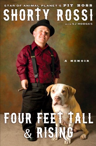 Four Feet Tall and Rising: A Memoir by Shorty Rossi