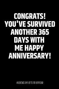 Valentines Day Gifts for Boyfriend: Congrats! You've Survived Another 365 Days With Me. Happy Anniversary!: 2022 Happy Valentine Days Gift for Him - Men - Boy - Husband by Valtine Publishing