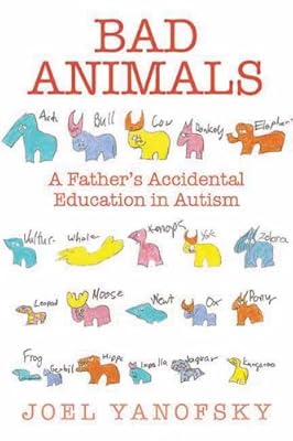 Bad Animals: A Father's Accidental Education in Autism