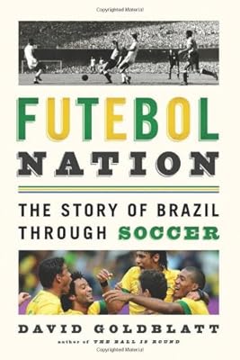 Futebol Nation: The Story of Brazil through Soccer