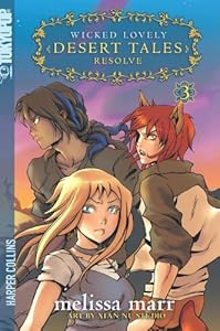 Wicked Lovely: Desert Tales, Volume 3: Resolve by Melissa Marr