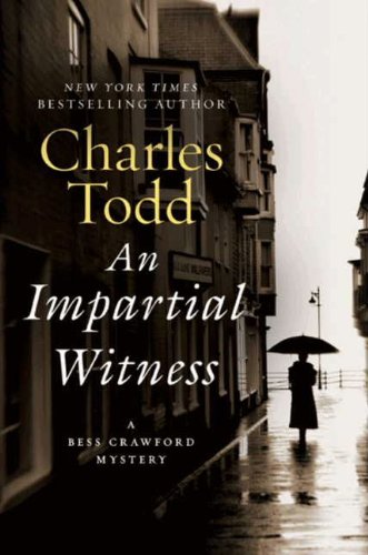 An Impartial Witness: A Bess Crawford Mystery by Charles Todd