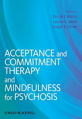 Acceptance and Commitment Therapy and Mindfulness for Psychosis