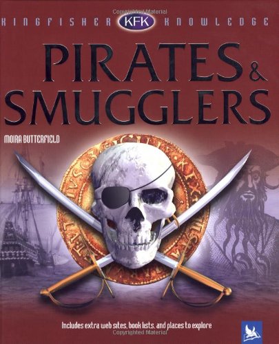 Pirates & Smugglers (Kingfisher Knowledge) by Moira Butterfield