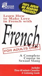 French For Adults Only : A Complete Course in Sexual Slang by George Stone