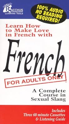 French For Adults Only : A Complete Course in Sexual Slang