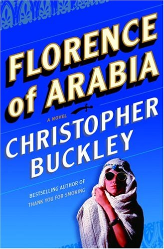 Florence of Arabia: A Novel by Christopher Buckley