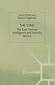 The Stasi: The East German Intelligence and Security Service (East German Intelligence and Security Service, 1917-89)