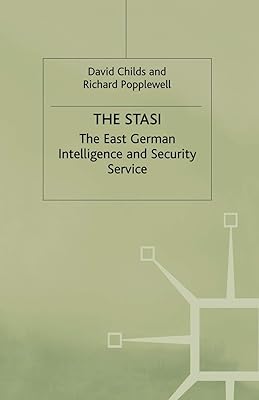 The Stasi: The East German Intelligence and Security Service (East German Intelligence and Security Service, 1917-89)