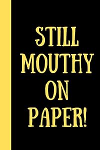Still Mouthy on Paper!: Still Mouthy on Paper! by Write it Down