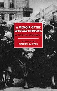 A Memoir of the Warsaw Uprising by Miron Bialoszewski