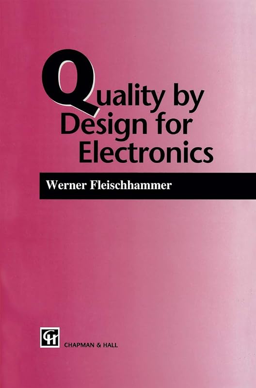 Quality by Design for Electronics (Population and Community Biology) by W. Fleischammer