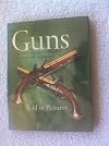 Guns: The Development of Firearms, Air Guns and Cartridges - Told in Pictures