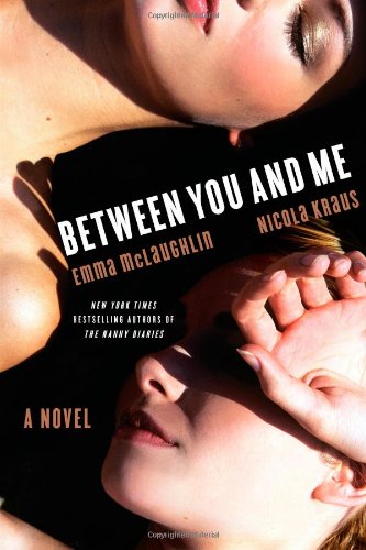 Between You and Me: A Novel by Emma McLaughlin