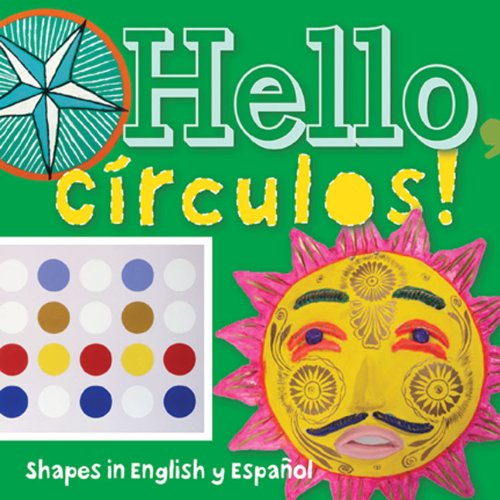 Hello, Circulos!: Shapes in English and Spanish by San Antonio Museum of Art