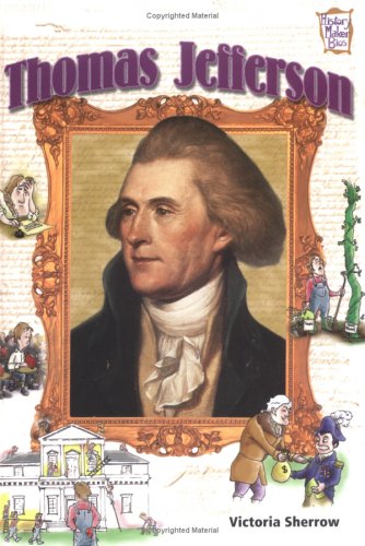 Thomas Jefferson (History Makers Bios) by Victoria Sherrow