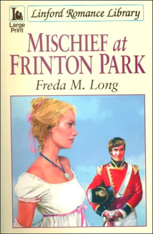 Mischief At Frinton Park (LIN) (Linford Romance Library) by Freda M. Long