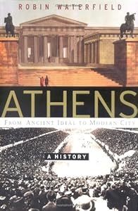 Athens: A History, From Ancient Ideal To Modern City