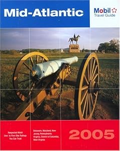 Mobil Travel Guide Mid Atlantic, 2005: Delaware, Maryland, New Jersey, Pennsylvania, Virginia, Washington DC, and West Virginia