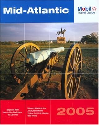 Mobil Travel Guide Mid Atlantic, 2005: Delaware, Maryland, New Jersey, Pennsylvania, Virginia, Washington DC, and West Virginia